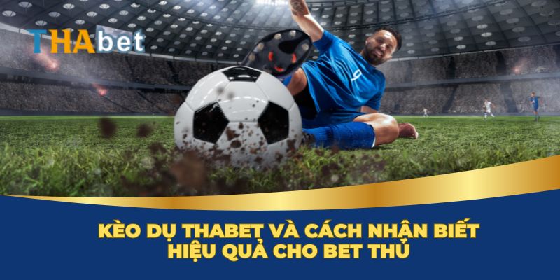 Kèo dụ Thabet là gì?